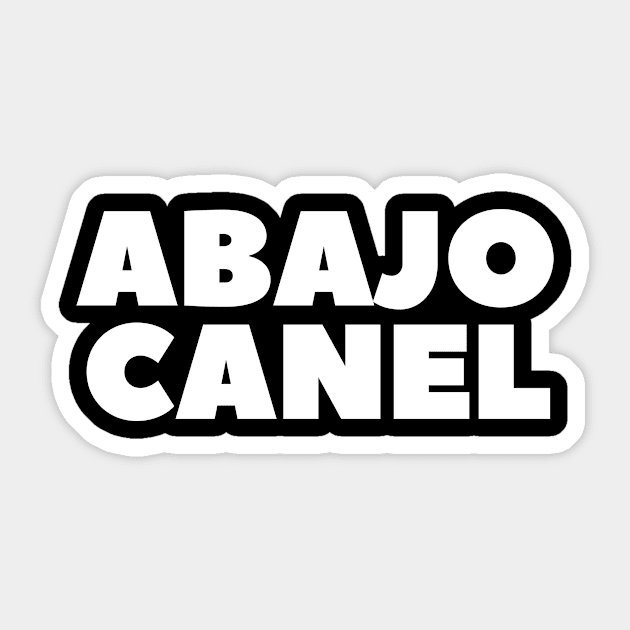 Abajo Canel Cuban President Dictator Sticker by livania